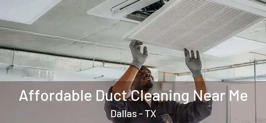  Affordable Duct Cleaning Near Me Dallas - TX