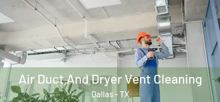  Air Duct And Dryer Vent Cleaning Dallas - TX
