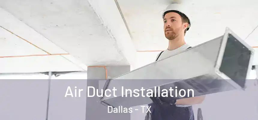  Air Duct Installation Dallas - TX