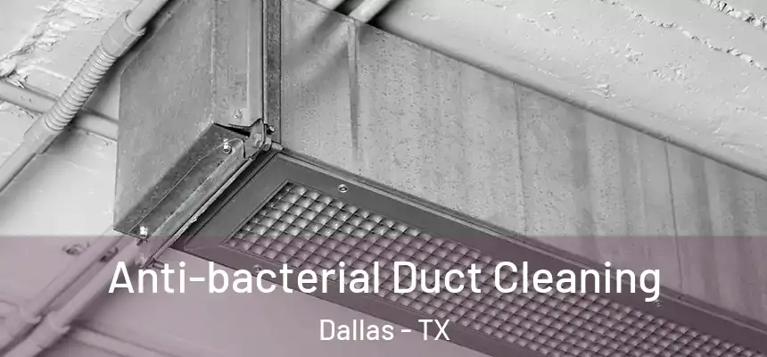  Anti-bacterial Duct Cleaning Dallas - TX