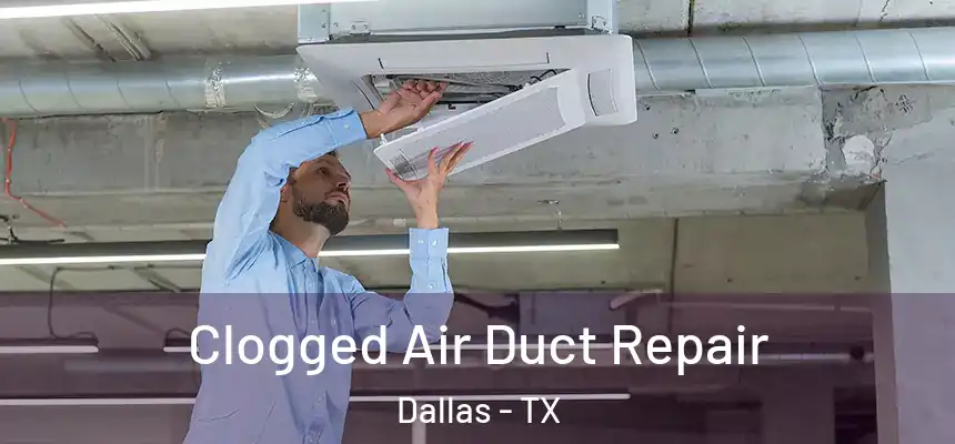 Clogged Air Duct Repair Dallas - TX