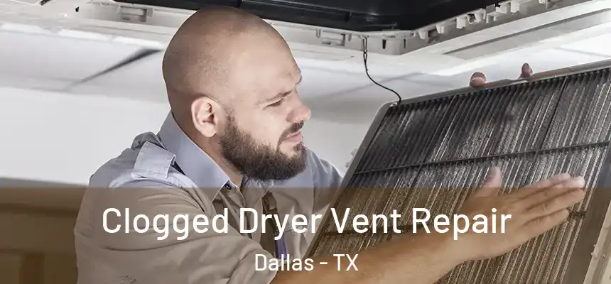  Clogged Dryer Vent Repair Dallas - TX