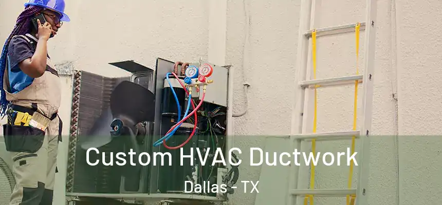  Custom HVAC Ductwork Dallas - TX