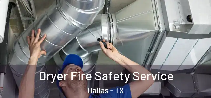  Dryer Fire Safety Service Dallas - TX