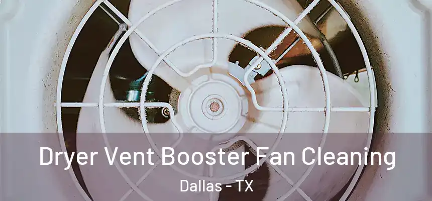  Dryer Vent Booster Fan Cleaning Dallas - TX
