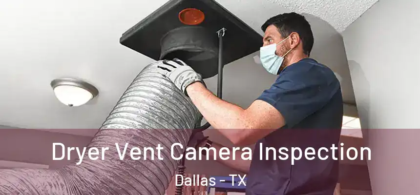  Dryer Vent Camera Inspection Dallas - TX