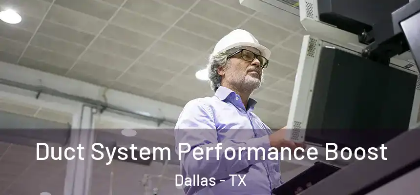 Duct System Performance Boost Dallas - TX