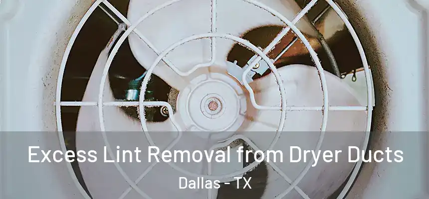  Excess Lint Removal from Dryer Ducts Dallas - TX