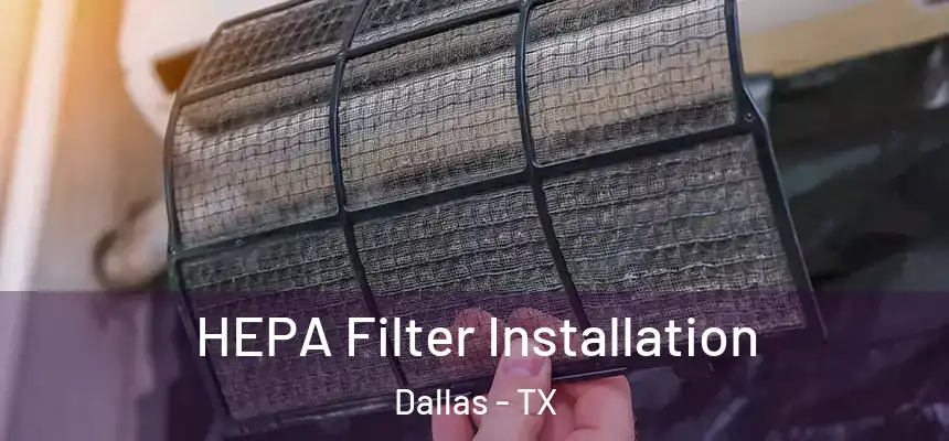  HEPA Filter Installation Dallas - TX