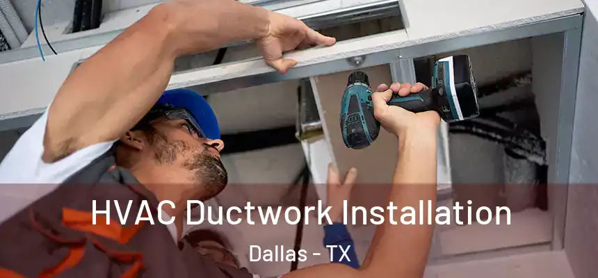  HVAC Ductwork Installation Dallas - TX