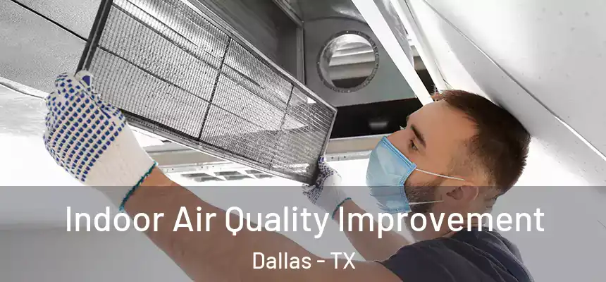  Indoor Air Quality Improvement Dallas - TX