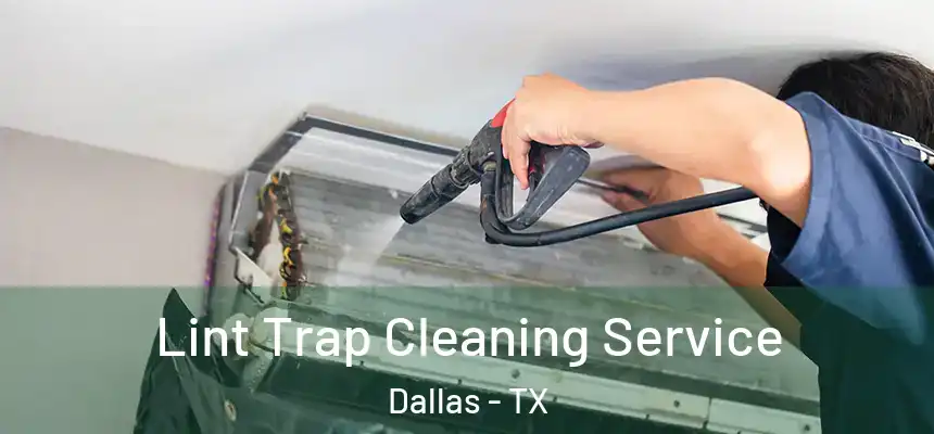 Lint Trap Cleaning Service Dallas - TX