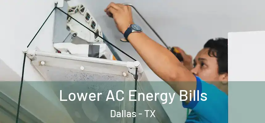  Lower AC Energy Bills Dallas - TX