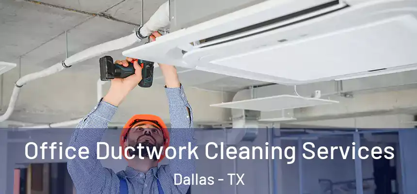 Office Ductwork Cleaning Services Dallas - TX