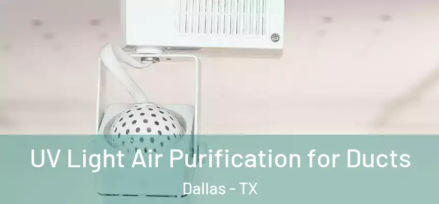  UV Light Air Purification for Ducts Dallas - TX