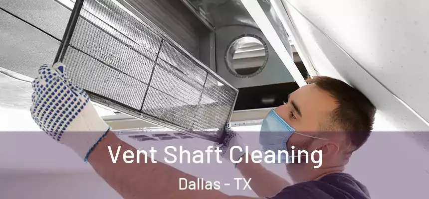  Vent Shaft Cleaning Dallas - TX