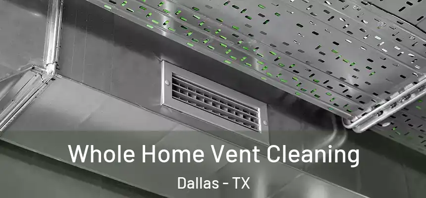  Whole Home Vent Cleaning Dallas - TX